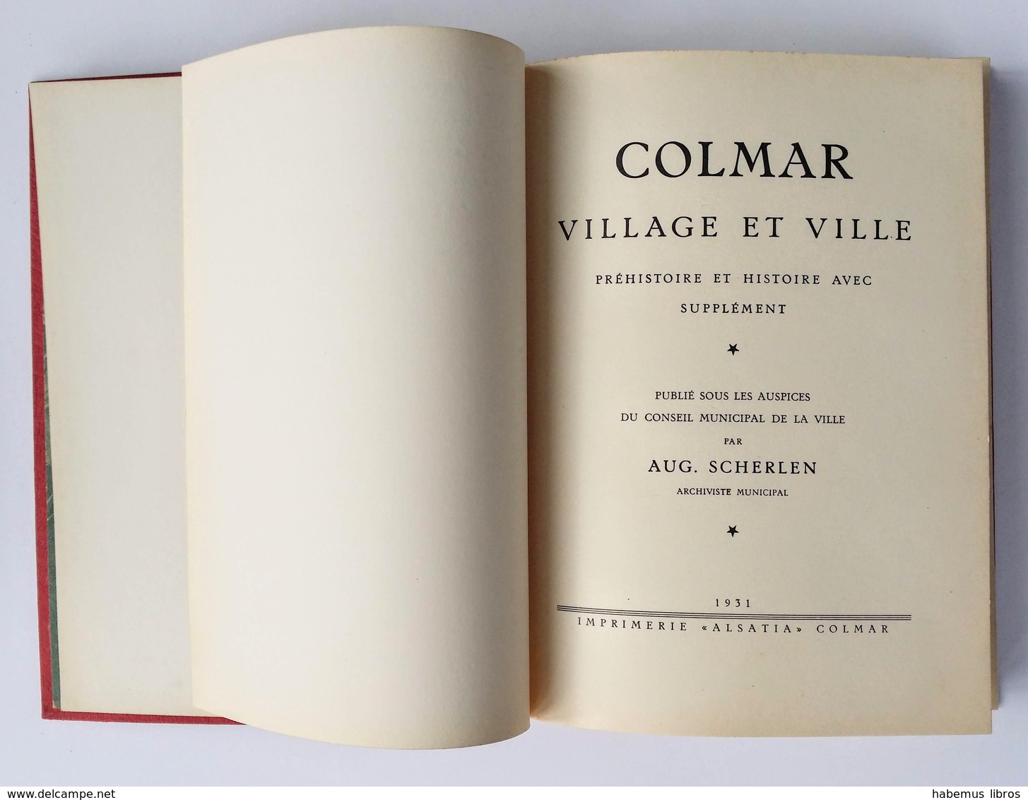 Colmar, Village Et Ville / Auguste Scherlen. - Colmar : Alsatia, 1931 - Alsace