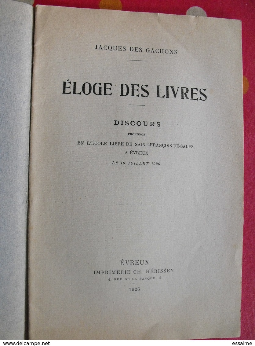 éloge Des Livres. Discours De Jacques Des Gachons. 1926. Hérissey Evreux. Basse Normandie - Normandie