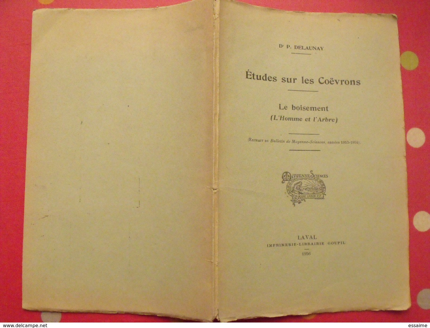 études Sur Les Coëvrons. Le Boisement. P. Delaunay. 1956. Mayenne Laval évron Sillé. Goupil. Dédicacé - Pays De Loire