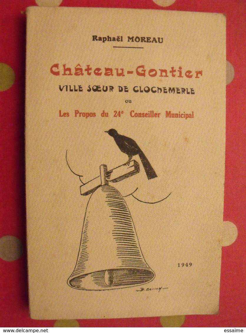 Chateau-Gontier, Ville Soeur De Clochemerle. Raphaël Moreau. 1949. 17 Dessins De Bernard Cosson - Pays De Loire