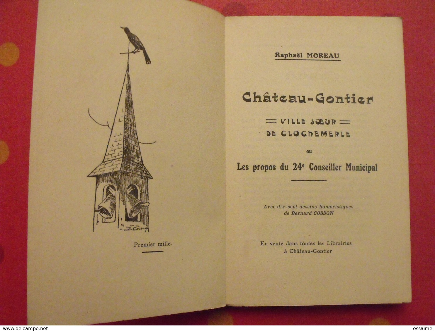 Chateau-Gontier, Ville Soeur De Clochemerle. Raphaël Moreau. 1949. 17 Dessins De Bernard Cosson - Pays De Loire