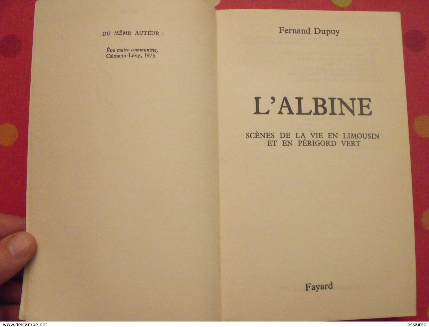 L'Albine. Fernand Dupuy. Scènes De La Vie En Limousin Et En Périgord Vert. Fayard 1977. Bien Illustré - Limousin