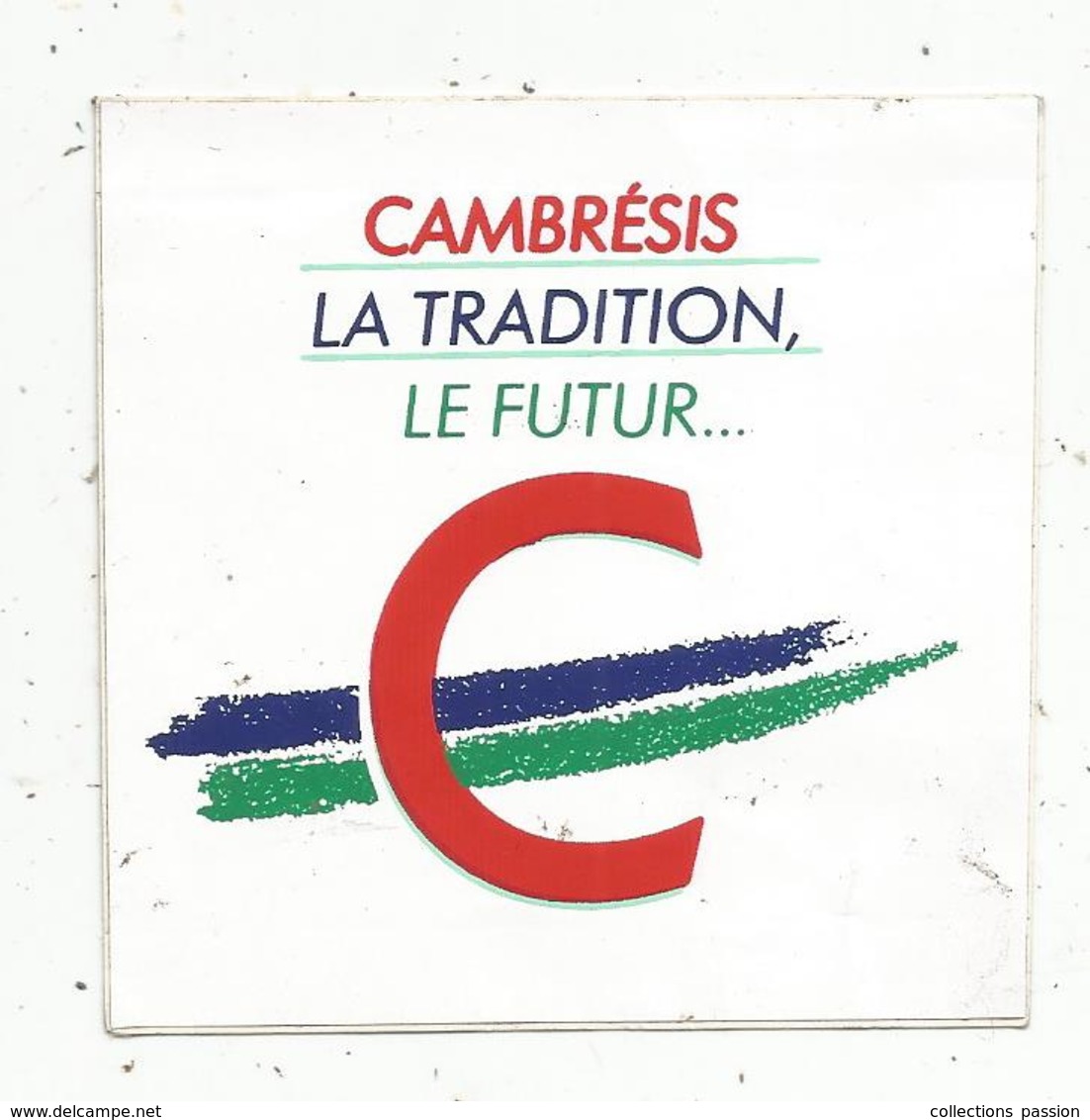 Autocollant , CAMBRESIS , La Tradition , Le Futur ..., 59 , Nord , CAMBRAI - Pegatinas