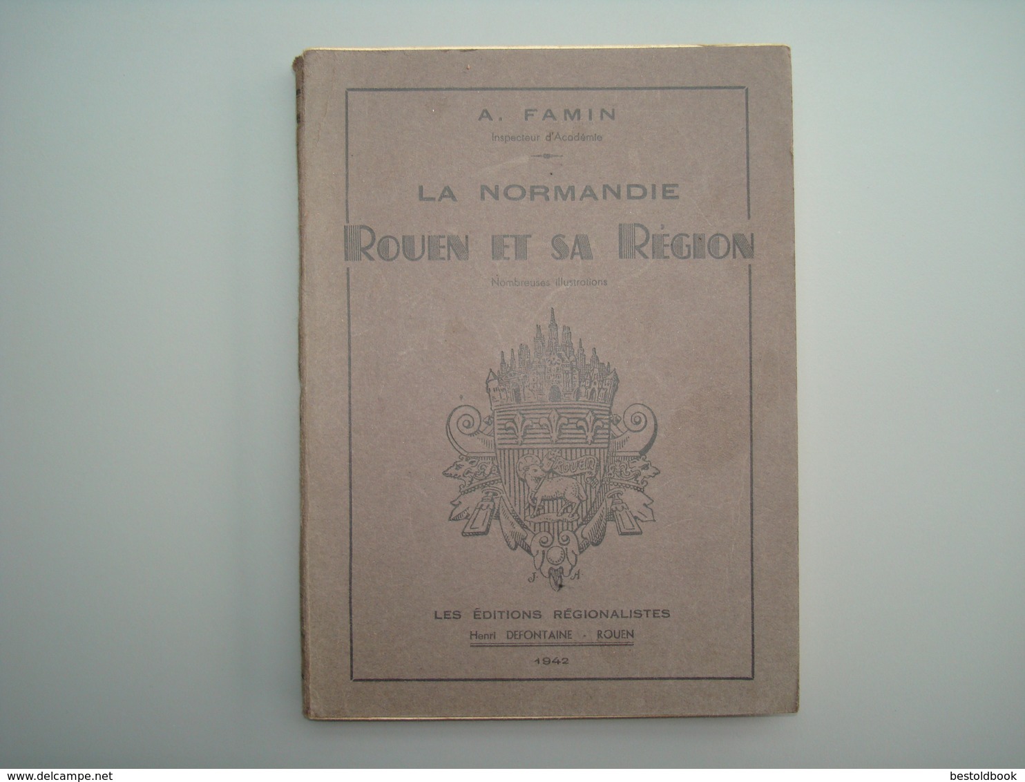 1942 FAMIN La Normandie Rouen Et Sa Région 166 Pages Illustrées - Normandie