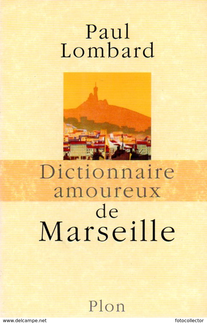 Dictionnaire Amoureux De Marseille (13) Par Paul Lombard (ISBN 9782259203623) - Diccionarios