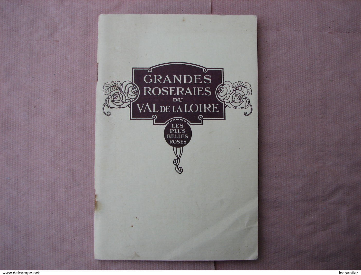 GRANDES  ROSERAIES Du VAL De LOIRE  1925  160 Pages 15X23 + Bon De Commande Avec Enveloppe   T.B.E. - Autres & Non Classés
