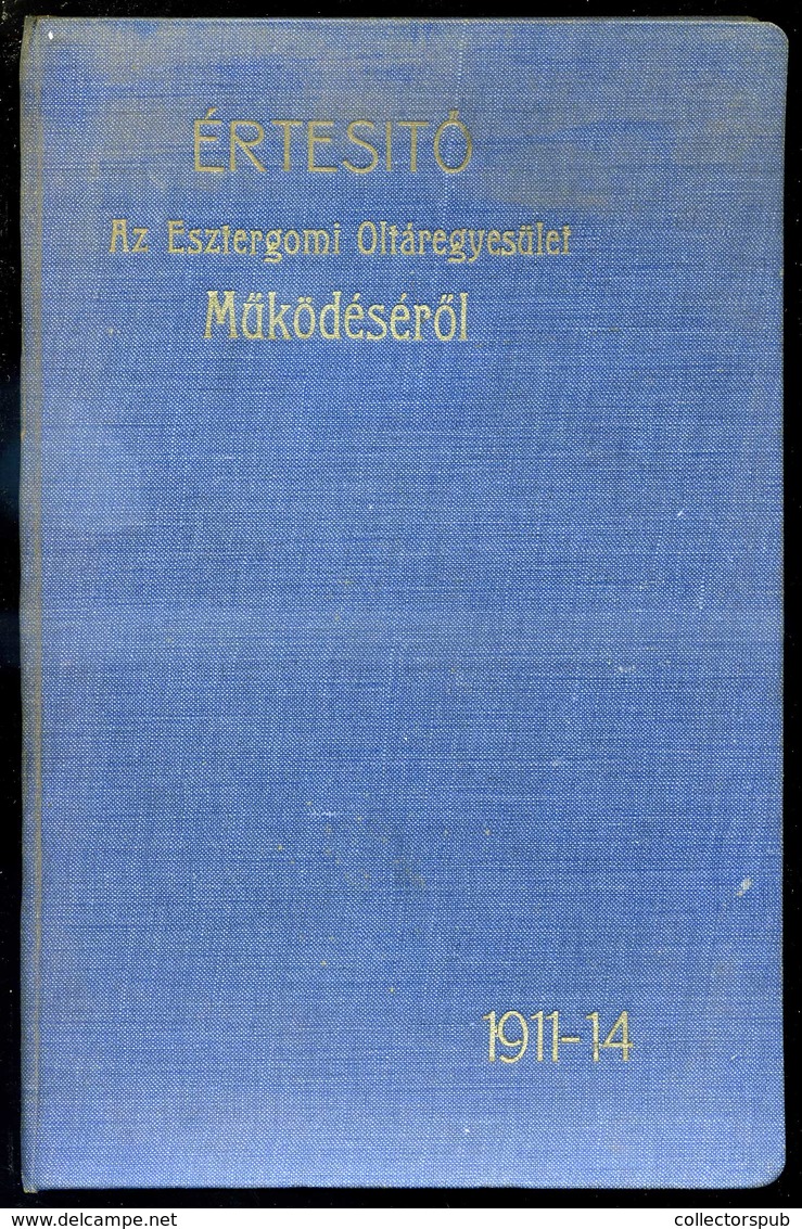 ESZTERGOM / ÉRTESÍTŐ Az Esztergomi Oltáregyeslüet Működéséről 1914. Esztergom. 46l - Non Classificati