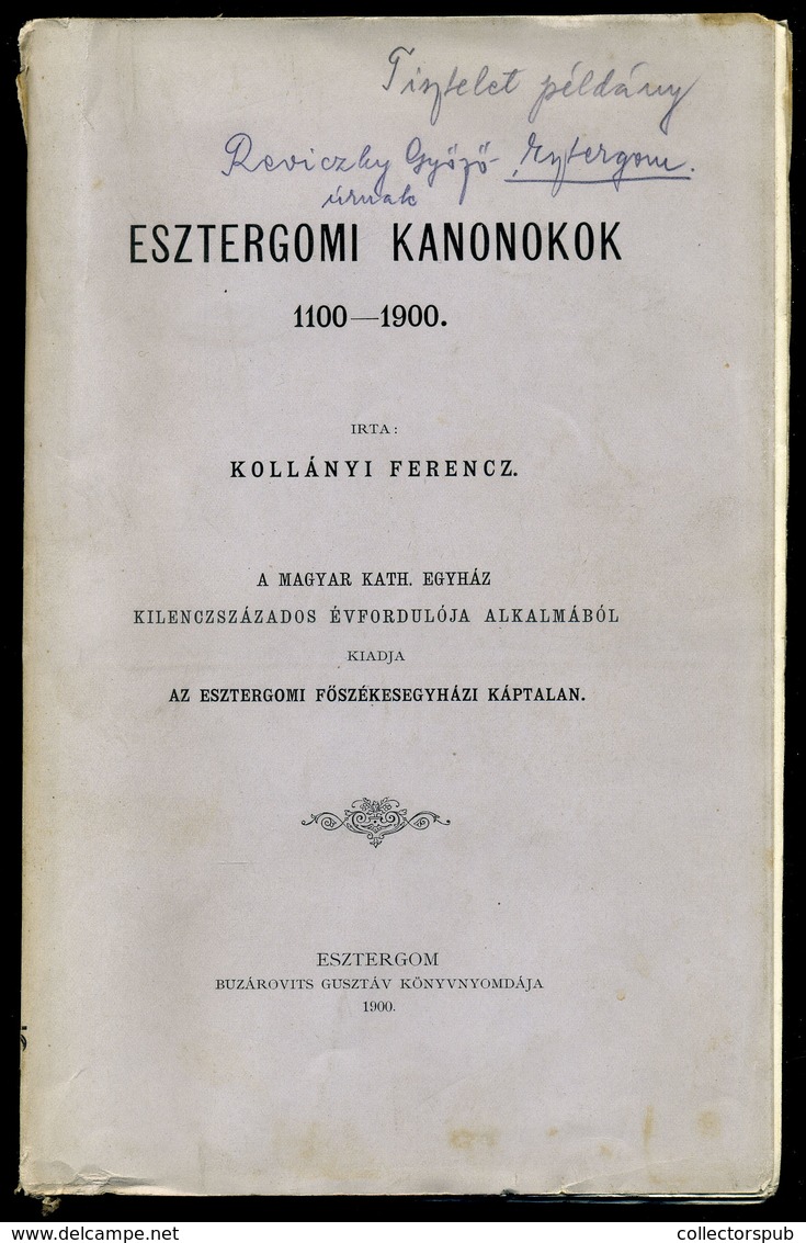 ESZTERGOM / KOLLÁNYI Ferencz: Esztergomi Kanonokok. 1100-1900. Esztergom, 1900. Buzárovits Ny. LVI, 547 L. - Non Classificati