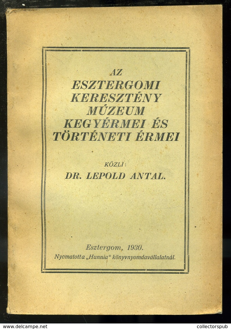 ESZTERGOM / Leopold Antal : Az Esztergomi Keresztény Múzeum Kegyérmei és Történeti érmei 1930. 112l - Ohne Zuordnung