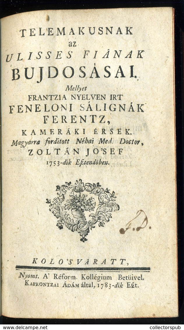 FENELON, François De Salignac De La Mothe: Telemakusnak Az Ulisses Fiának Bujdosásai. 1783. Kolozsvár. Szép! - Ohne Zuordnung