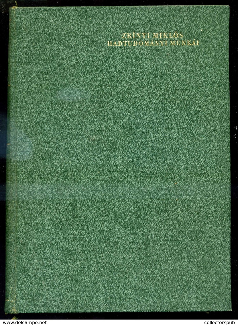 ZRÍNYI Miklós - Zrínyi Miklós Hadtudományi Munkái. Bp. 1957. Zrínyi. 494 L. Aranyozott Kiadói Egészvászon-kötésben. - Ohne Zuordnung