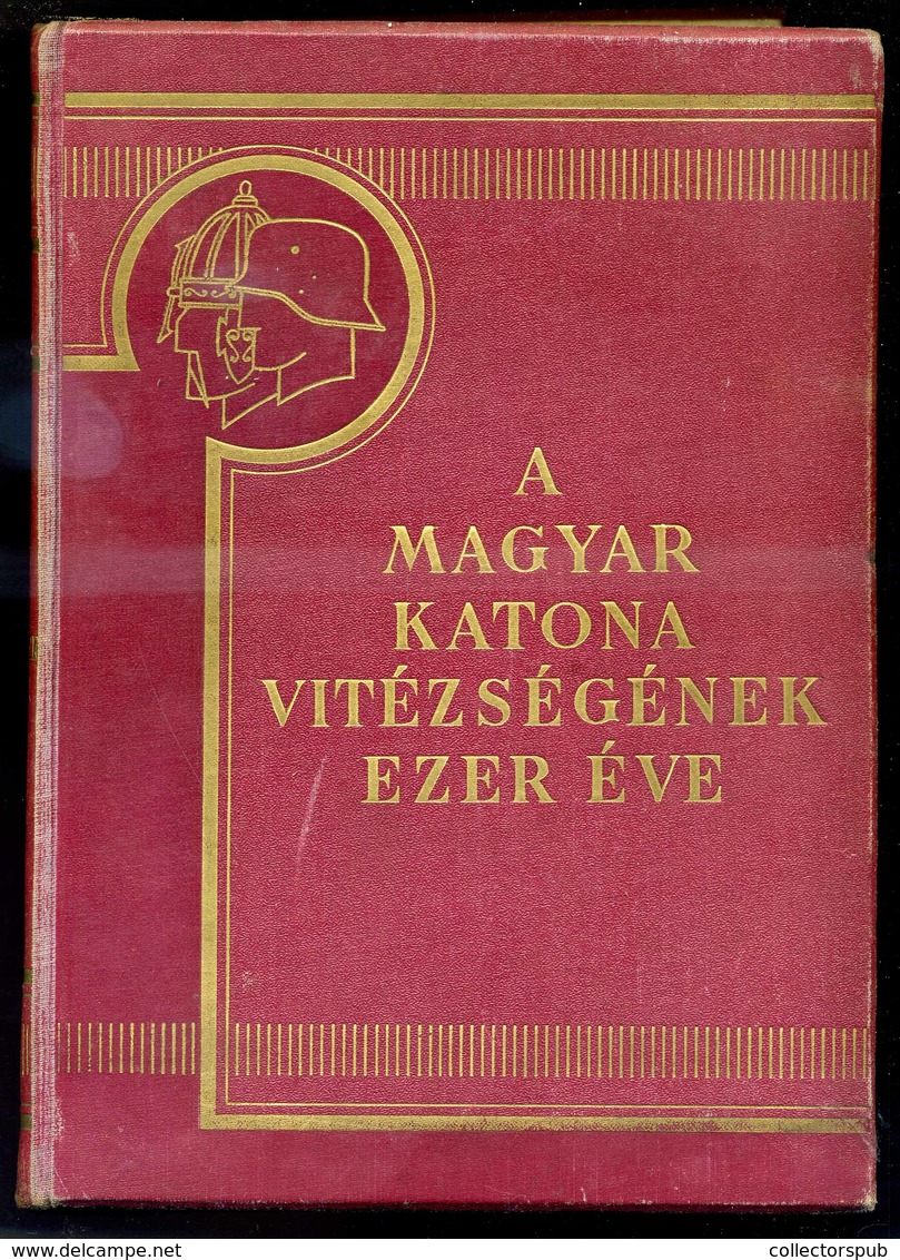 A Magyar Katona Vitézségének Ezer éve. I-II. Kötet. Budapest, [1933.] Franklin. - Non Classés