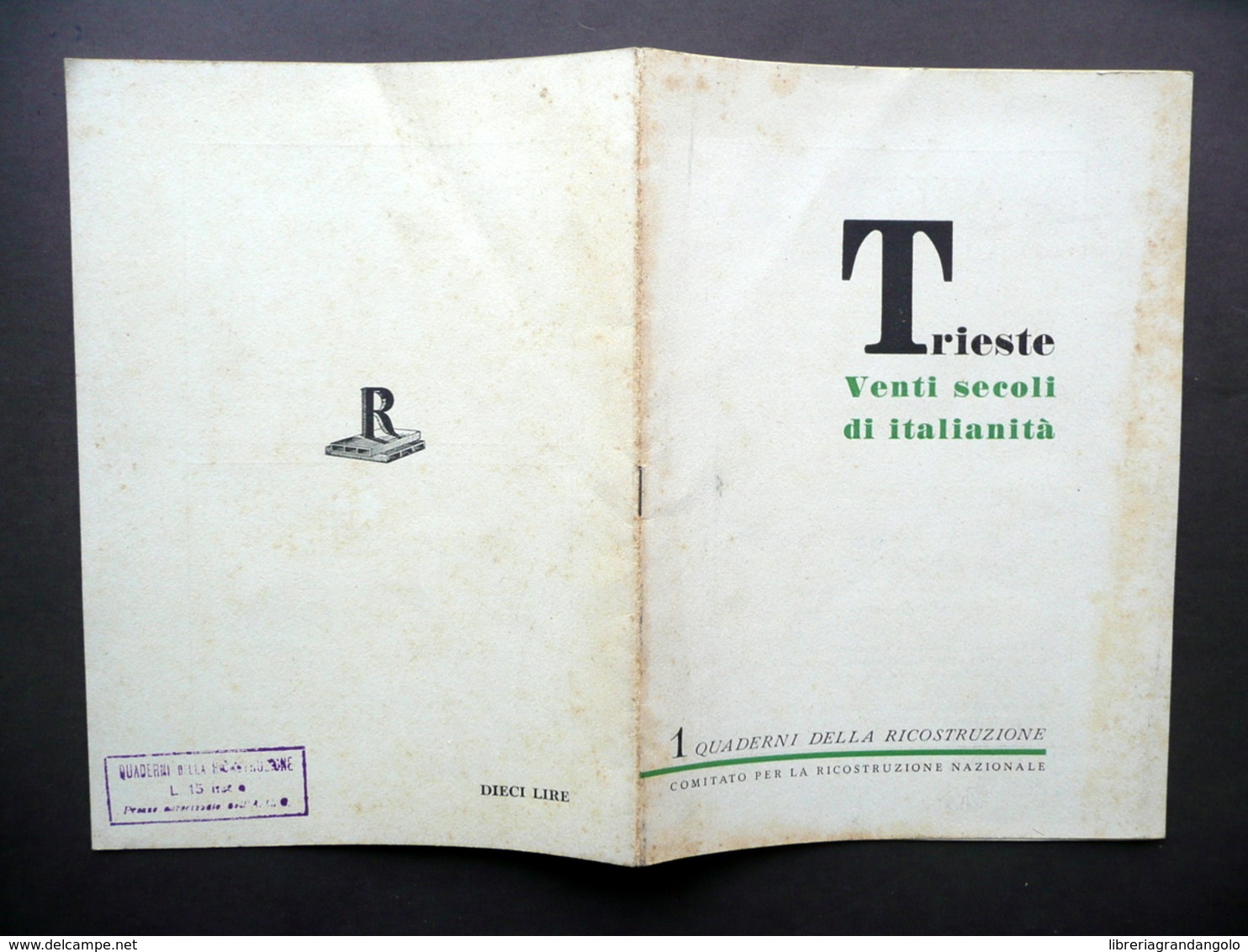 Trieste Venti Secoli Di Italianità Quaderni Della Ricostruzione N. 1 Roma 1944 - Non Classificati