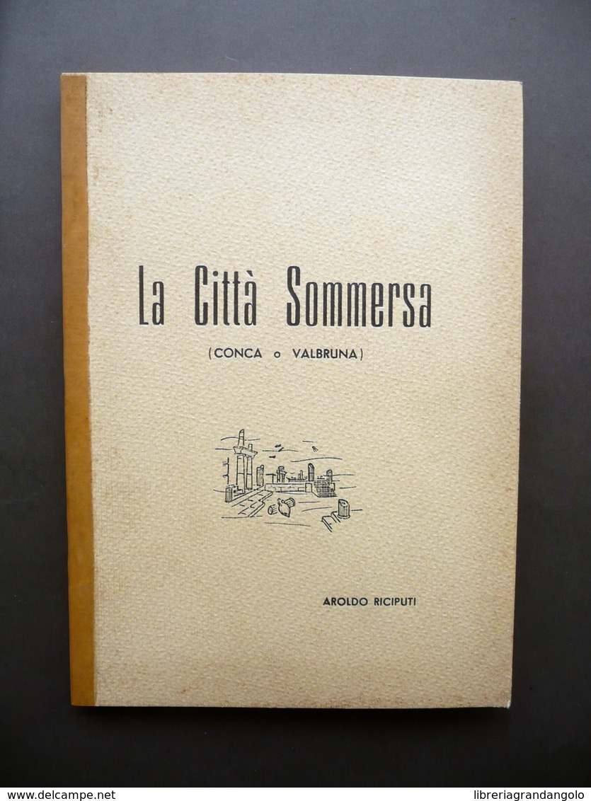 La Città Sommersa Conca O Valbruna Aroldo Riciputi Siviotti Cattolica Autografo - Non Classificati