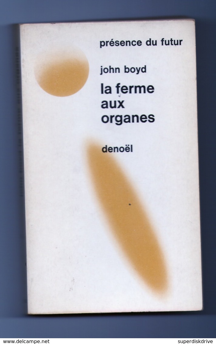 LA FERME AUX ORGANES  Par  JOHN BOYD 1972  DENOEL" PRÉSENCE DU FUTUR" - Présence Du Futur