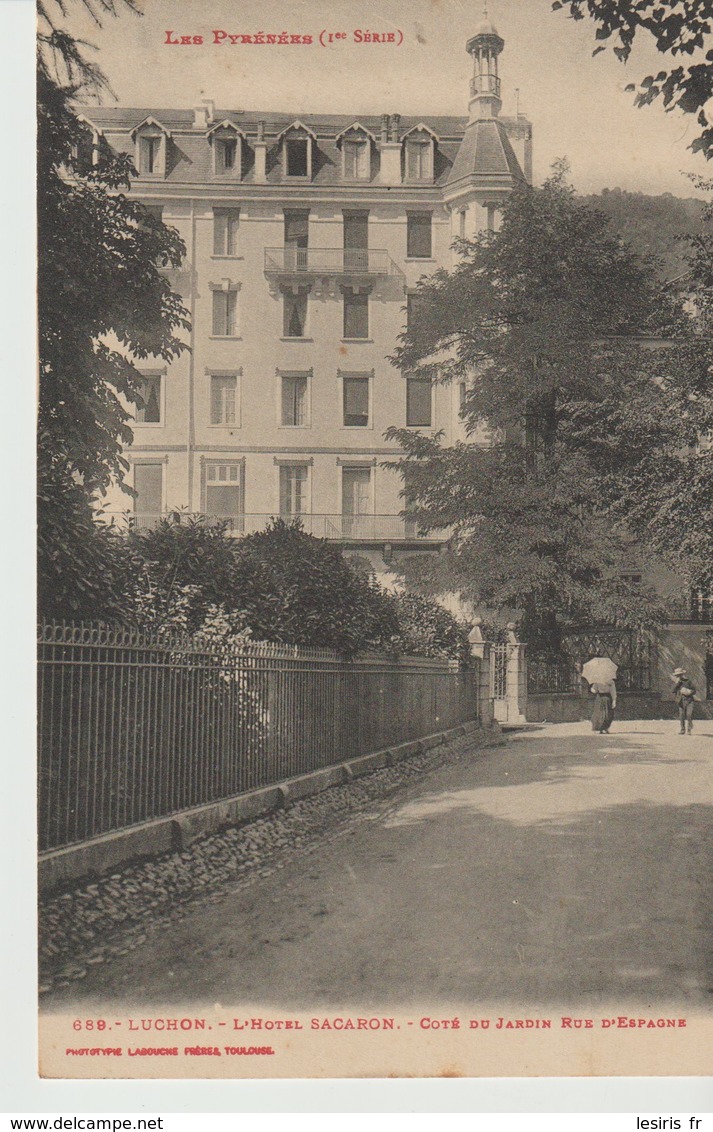 CPA -  LUCHON - L'HOTEL SACARON - COTE DU JARDIN RUE D'ESPAGNE - LABOUCHE - 689 - Luchon