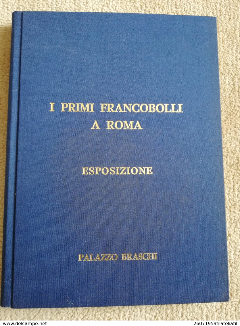 I PRIMI FRANCOBOLLI A ROMA ESPOSIZIONE DI PALAZZO BRASCHI 9-14 MAGGIO 1978 - Philatelie Und Postgeschichte