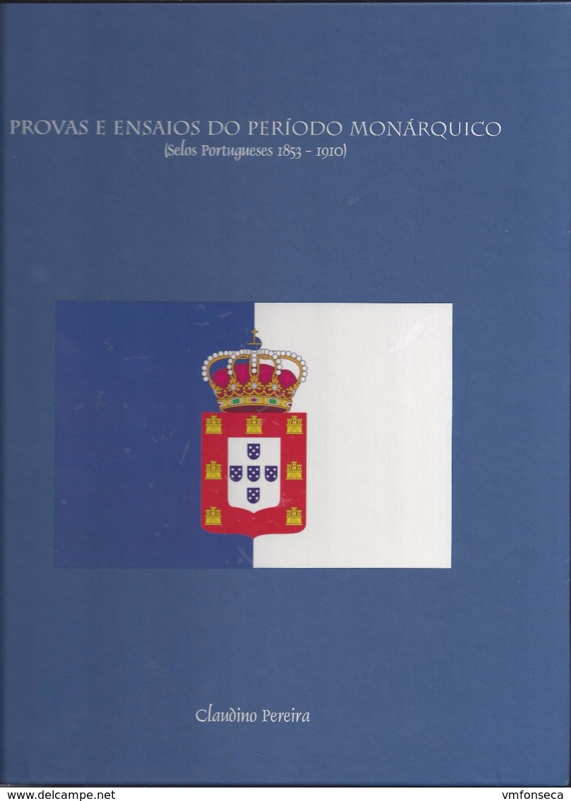 Portugal Book Provas E Ensaios Do Período Monárquico - Selos Portugueses 1853-1910 Claudino Pereira (Proofs And Essays) - Book Of The Year