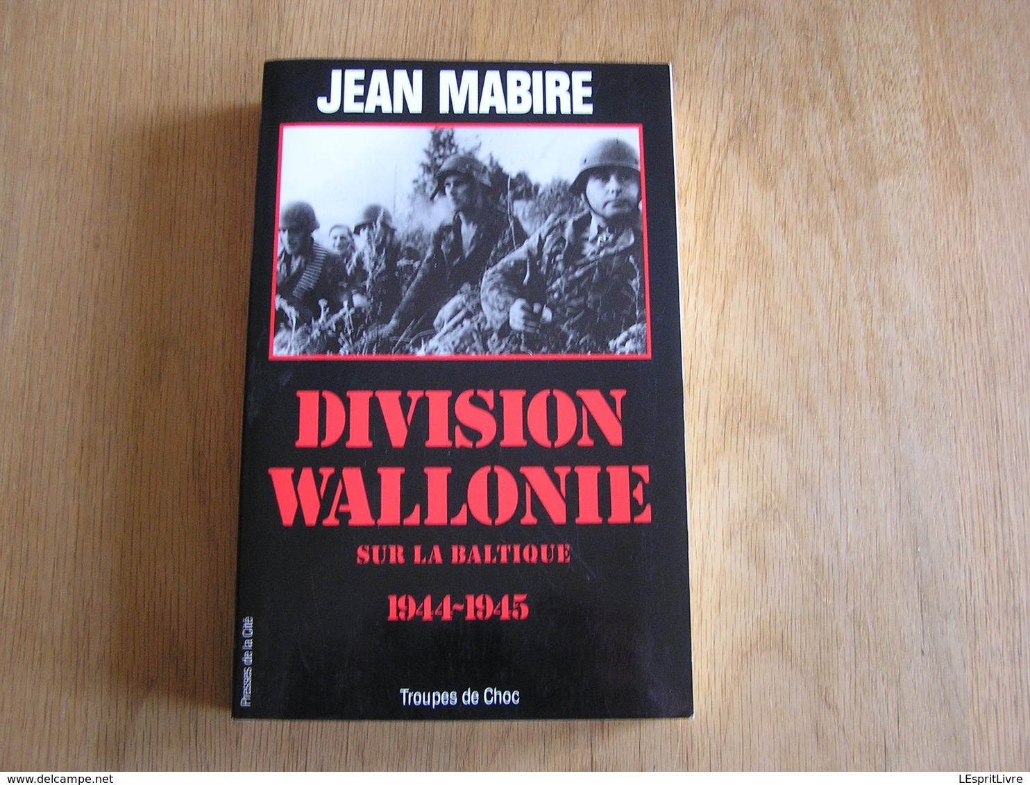 DIVISION WALLONIE J Mabire Guerre 40 45 Waffen SS Wallonien Nazis Légion Wallonne Degrelle Rexiste Baltique Russie Est - Oorlog 1939-45