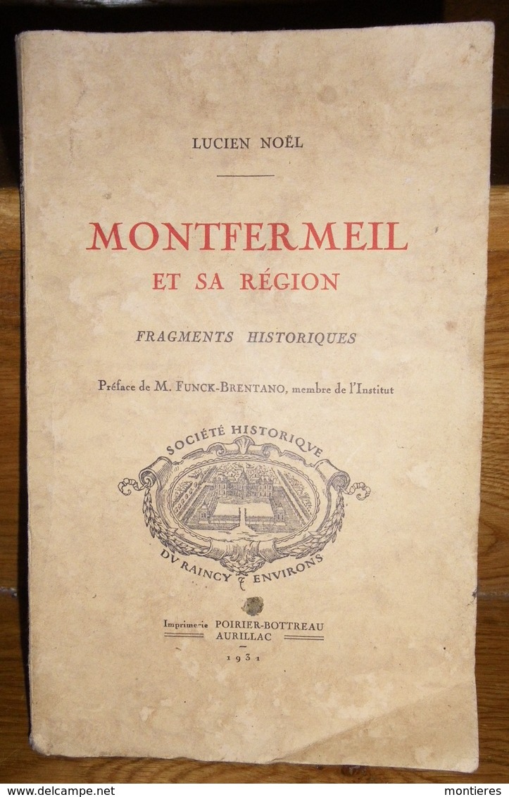 Régionalisme Ile De France : Montfermeil Et Sa Région Fragments Historiques - J. Noël - Société Historique Du Raincy - Ile-de-France