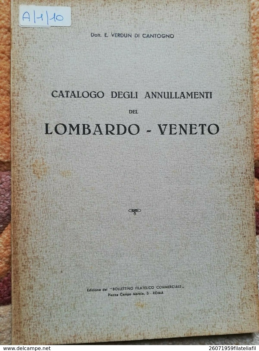 CATALOGO DEGLI ANNULLAMENTI DEL LOMBARDO-VENETO DI E. VERDUN DI CANTOGNO ED.1935 - Philatelie Und Postgeschichte