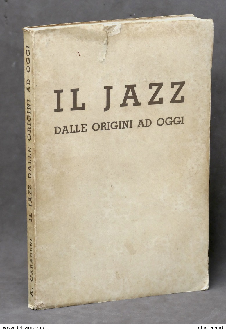 Musica - A. Caraceni - Il Jazz Dalle Origini Ad Oggi - 1^ Ed. 1937 - Non Classés