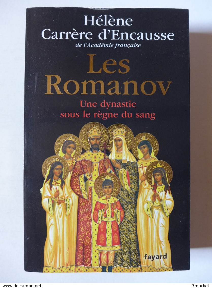 Hélène Carrère D'Encausse - Les Romanov, Une Dynastie Sous Le Règne Du Sang - History