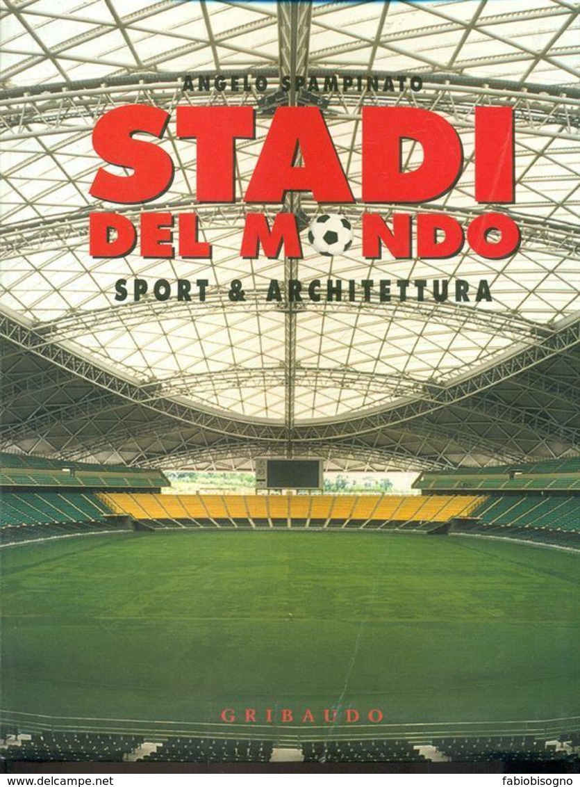 2004 - Angelo Spampinato - Stadi Del Mondo Sport & Architettura - Gribaudo - Sport