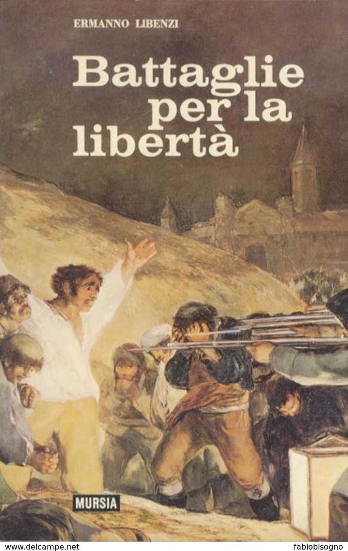 1971 - Ermanno Libenzi - Battaglie Per La Libertà - Mursia - History