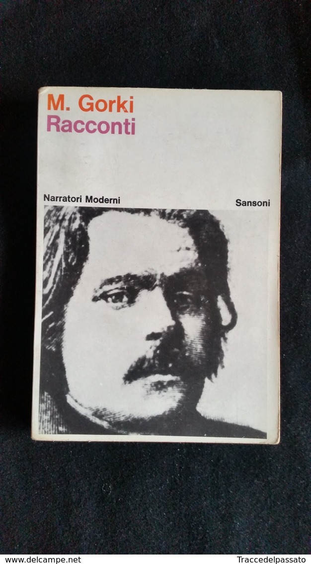 RACCONTI DI M. GORKI - EDIZ. SANSONI NARRATORI MODERNI - PRIMA EDIZ. 1964 - Novelle, Racconti