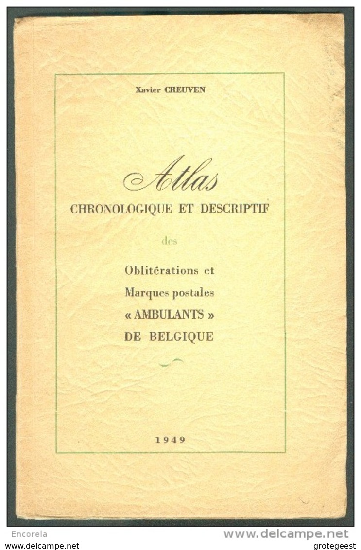 BELGIQUE -Atlas Chronologique Et Descriptif Des Oblitérations Et Marques Postales 'Ambulanst' De Belgique Par Xavier CRE - Philatélie Et Histoire Postale