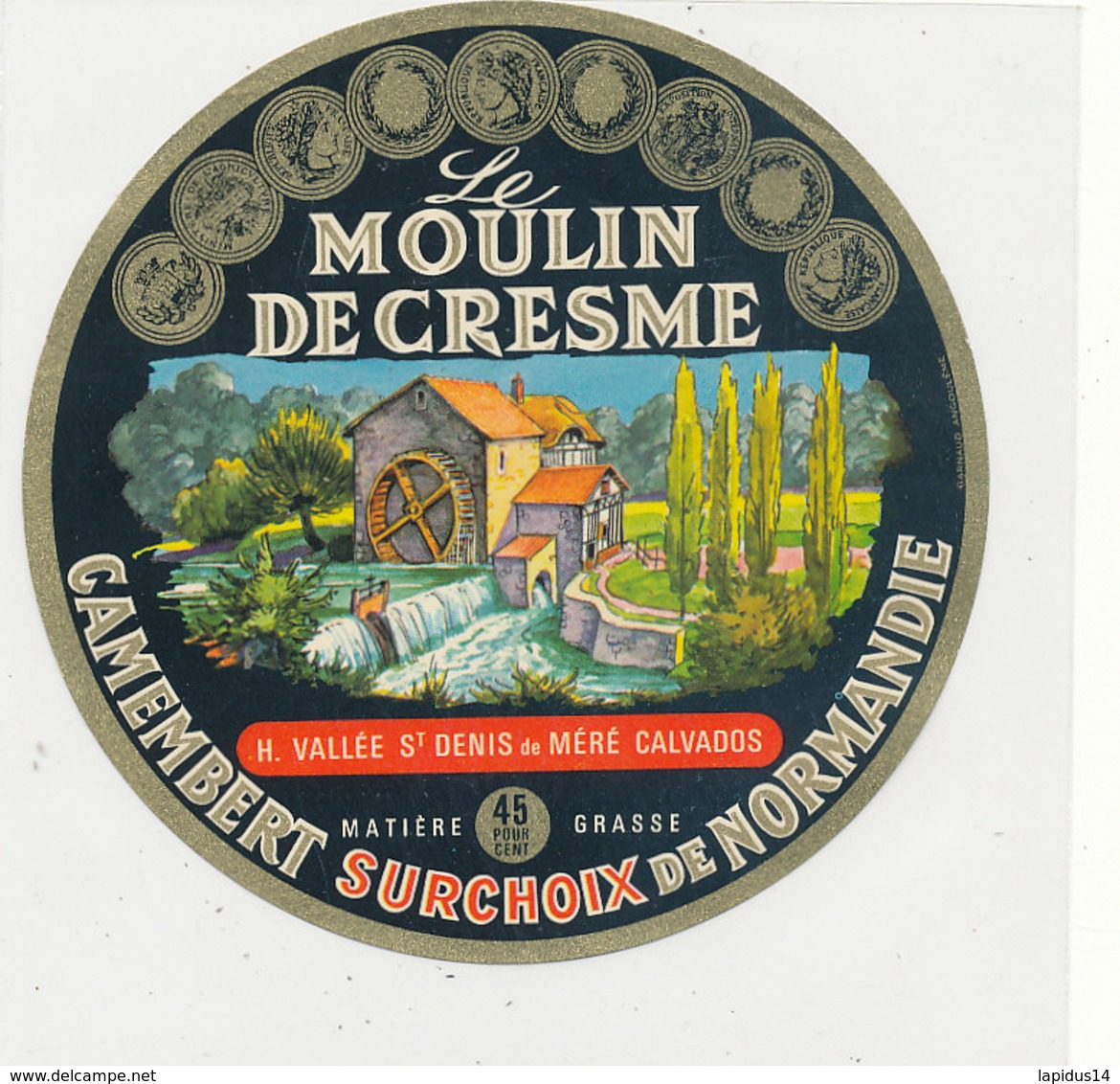 T 996 -/  ETIQUETTE DE FROMAGE   CAMEMBERT   LE MOULIN DE CRESME  VALLEE ST DENIS DE MERE  . (CALVADOS) - Fromage