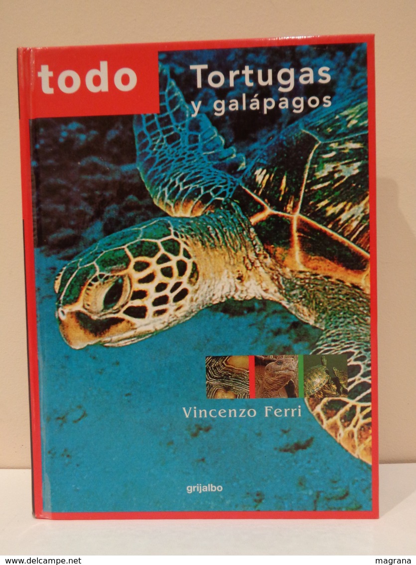 Libro: Todo TORTUGAS Y GALÁPAGOS. Autor Vicenzo Ferri. Ed. Grijalbo Año 2001. - Ciencias, Manuales, Oficios