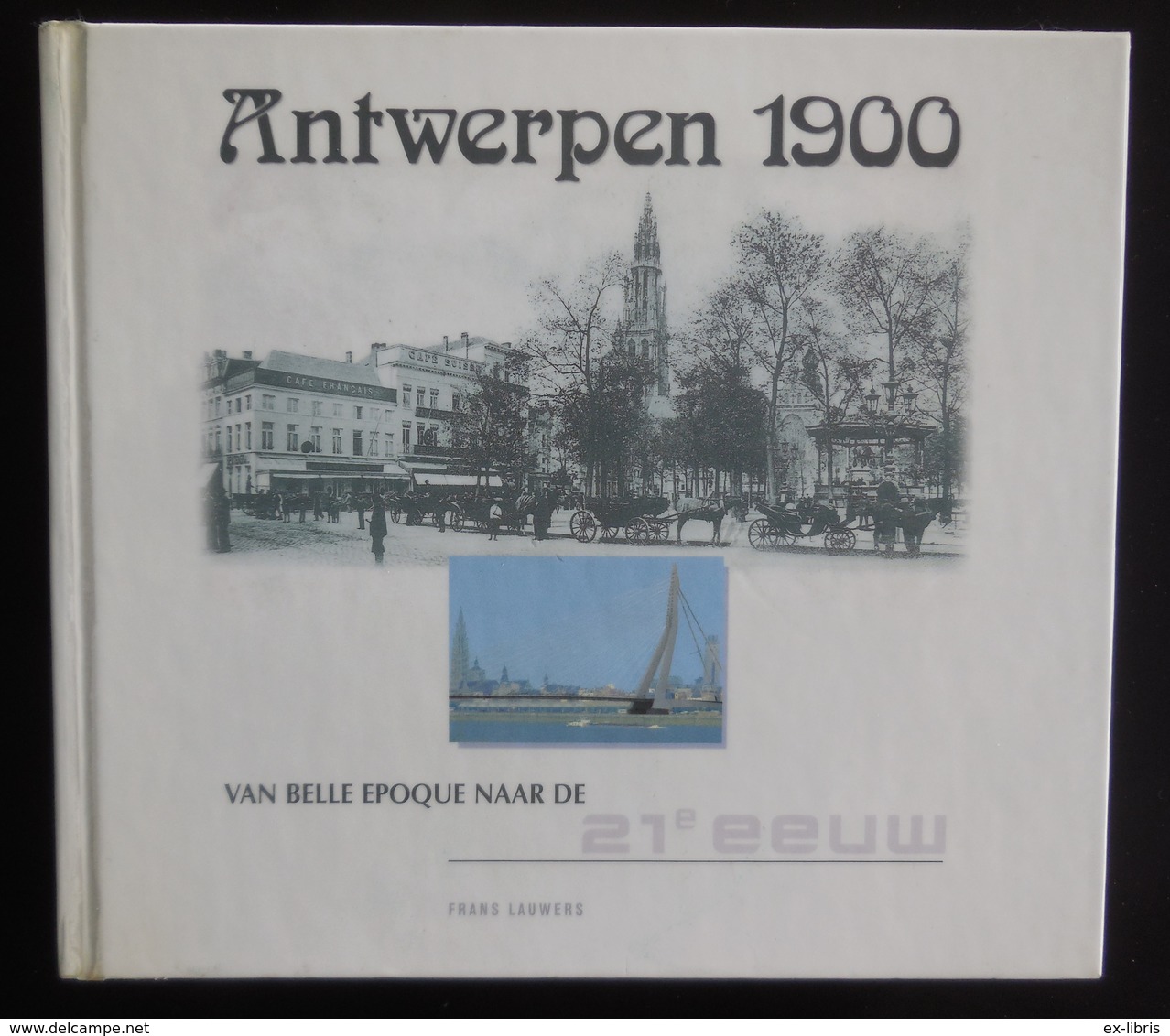 ANTWERPEN - Antwerpen 1900 - Frans Lauwers - 2000 - Histoire