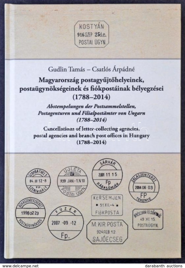 Gudlin Tamás - Csatlós Árpádné: Magyarország Postaügynökségeinek, Postagyűjtő Helyeinek és Fiókpostáinak Bélyegzései (17 - Otros & Sin Clasificación