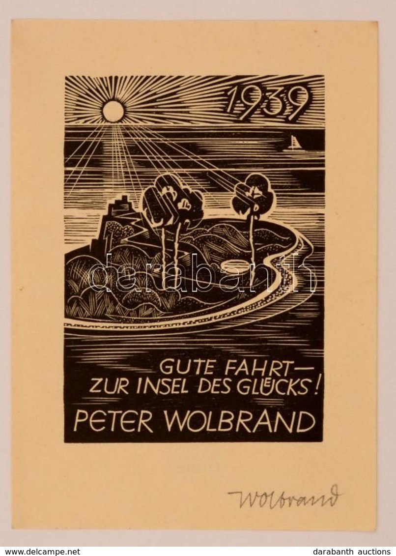 Peter Wolbrandt (? - ?): Gute Fahrt Zur Insel Des Glücks 1939. Újévi Ex Libris. Fametszet, Papír, Jelzett, 11×8 Cm - Autres & Non Classés