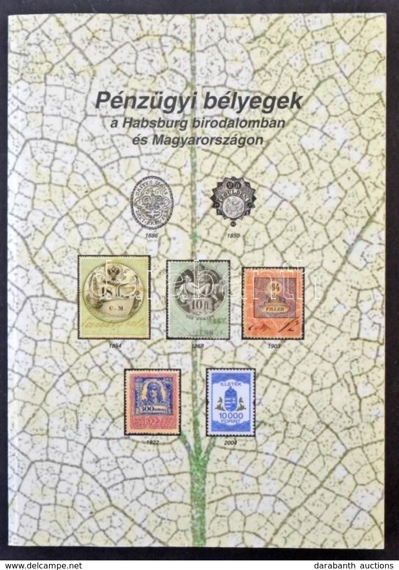 Pénzügyi Bélyegek A Habsburg Birodalomban és Magyarországon (szerzői Kiadás 2007) - Non Classés