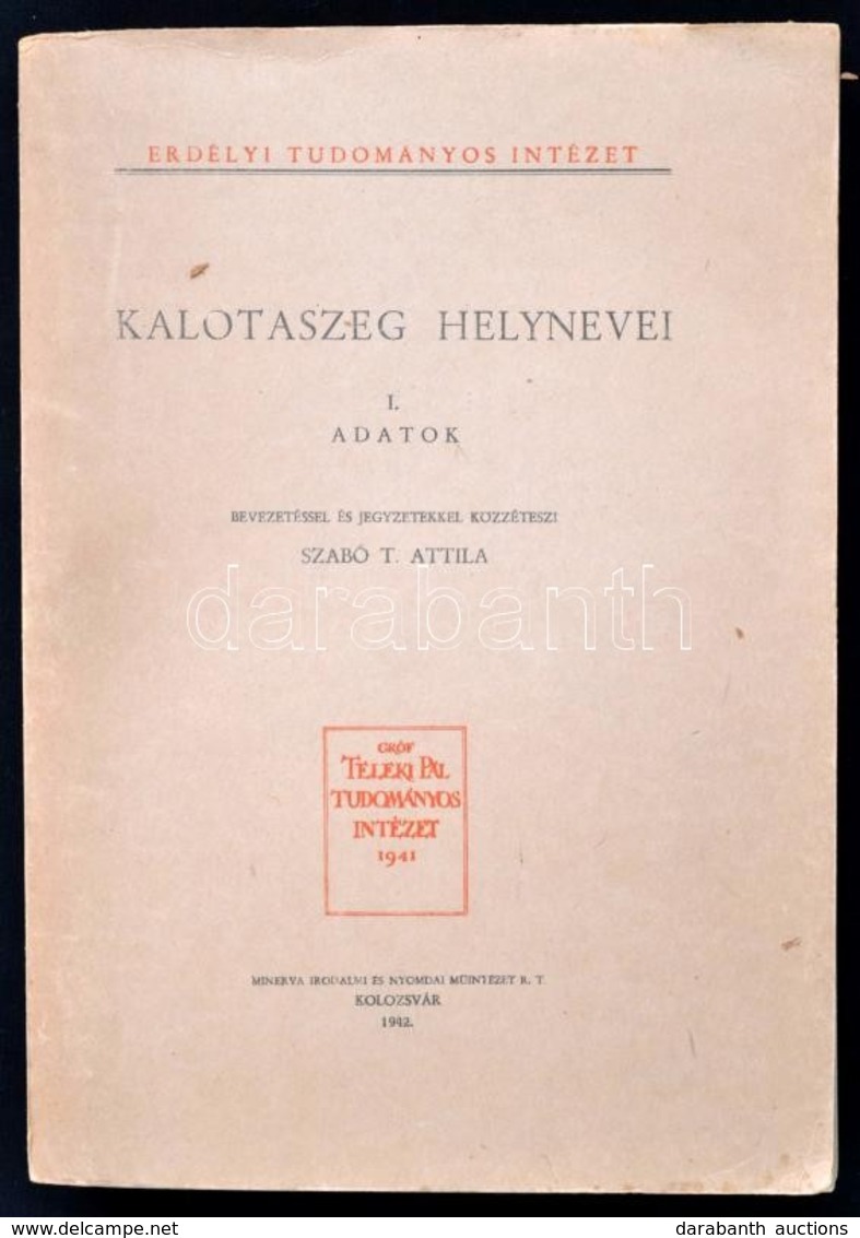 Szabó T. Attila: Kalotaszeg Helynevei. I. Adatok. Bevezetéssel és Jegyzetekkel Közzéteszi Szabó T. Attila. Kolozsvár, 19 - Ohne Zuordnung