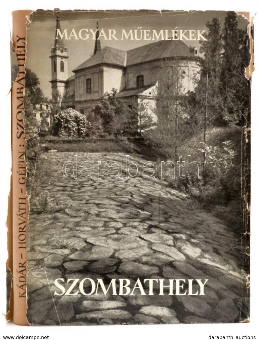 Kádár Zoltán-Horváth Tibor Antal-Géfin Gyula: Szombathely. Magyar Műemlékek. Bp., 1961, Képzőművészeti Alap Kiadóvállala - Non Classés