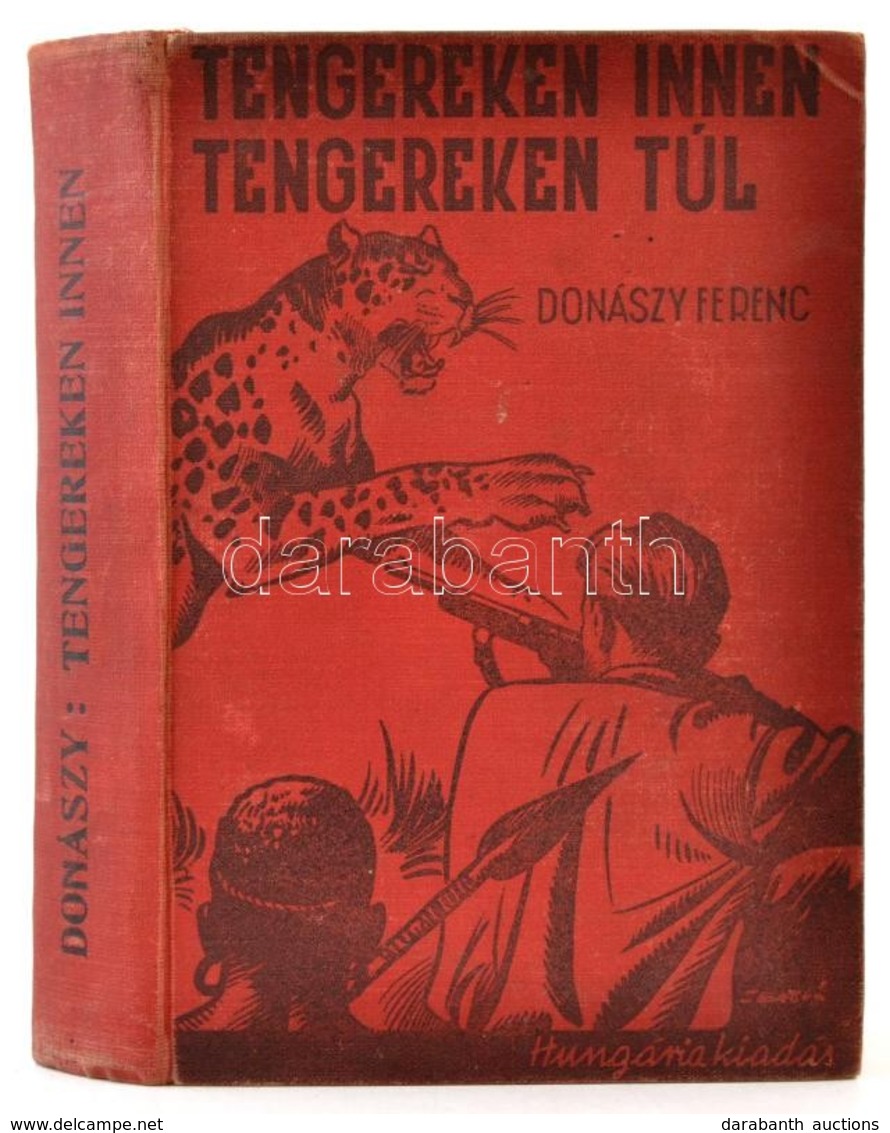 Donászy Ferenc: Tengereken Innen, Tengereken Túl. Sebők Imre Rajzaival. Bp.,[1939], Hungária. Kiadói Egészvászon-kötés,  - Non Classés