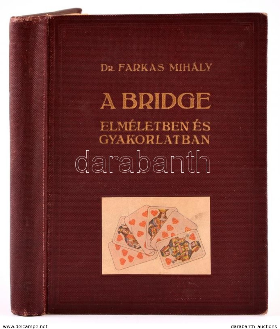 Farkas Mihály, Dr. - A Bridge Elméletben és Gyakorlatban. (Bp.), 1931. Athenaeum. 200 P. Kiadói Egészvászon Kötésben. - Ohne Zuordnung