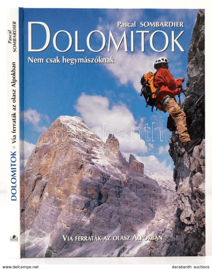 Sombardier, Pascal: Dolomitok. Nem Csak Hegymászóknak. 2001, Gulliver. Kiadói Kartonált Kötés, Jó állapotban. - Non Classés