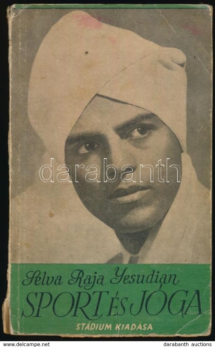 Selva Raja Yesudian: Sport és Jóga. Ősi Hindu Testgyakorlatok és Lélekzésszabályozás Európaiak Számára. Fordította: Dr.  - Non Classés
