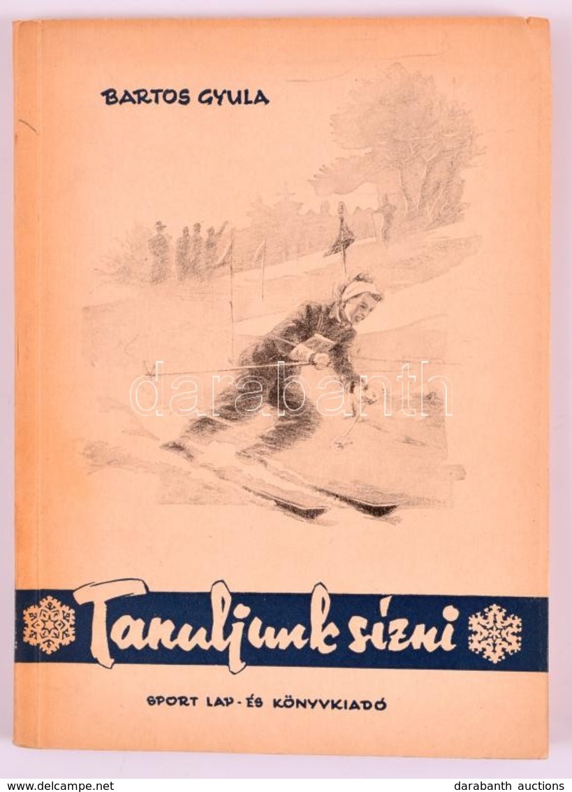 Bartos Gyula: Tanuljunk Sízni. Bp., 1955. Sport.  96p Sok ábrával - Non Classés