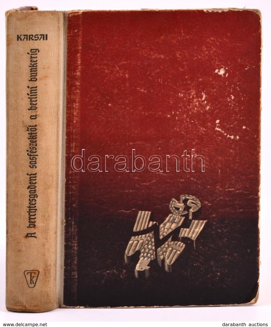 Karsai Elek: A Berchtesgadeni Sasfészektől A Berlini Bunkerig.  (Fejezetek A Második Világháború Történetéből.) Bp.,1961 - Sin Clasificación