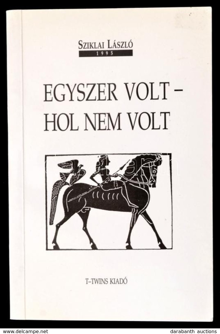 Sziklai László: Egyszer Volt - Hol Nem Volt. Eszmetörténeti Esszék. DEDIKÁLT! 1995, Twins. Kiadói Papírkötés, Jó állapot - Non Classés