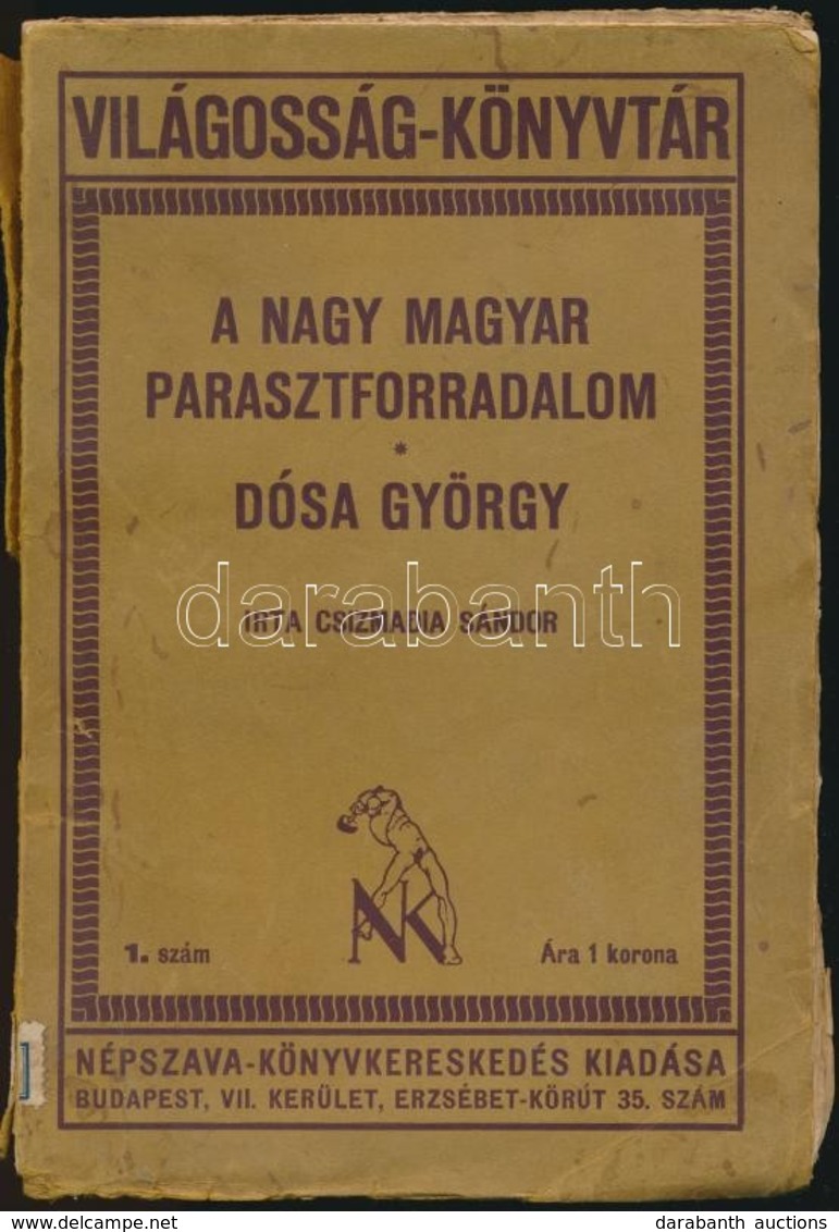 Csizmadia Sándor: A Nagy Magyar Parasztforradalom. Dósa György. Világosság-könyvtár 1. Szám. Bp.,1914, Népszava. Kiadói  - Sin Clasificación