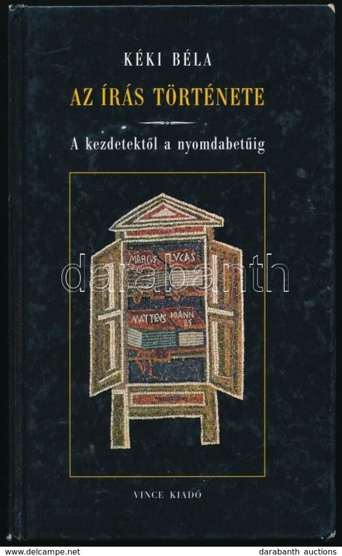 Kéki Béla: Az írás Története. A Kezdetektől A Nyomdabetűig. Bp.,2002, Vincze. Kiadói Kartonált Papírkötés. - Non Classés