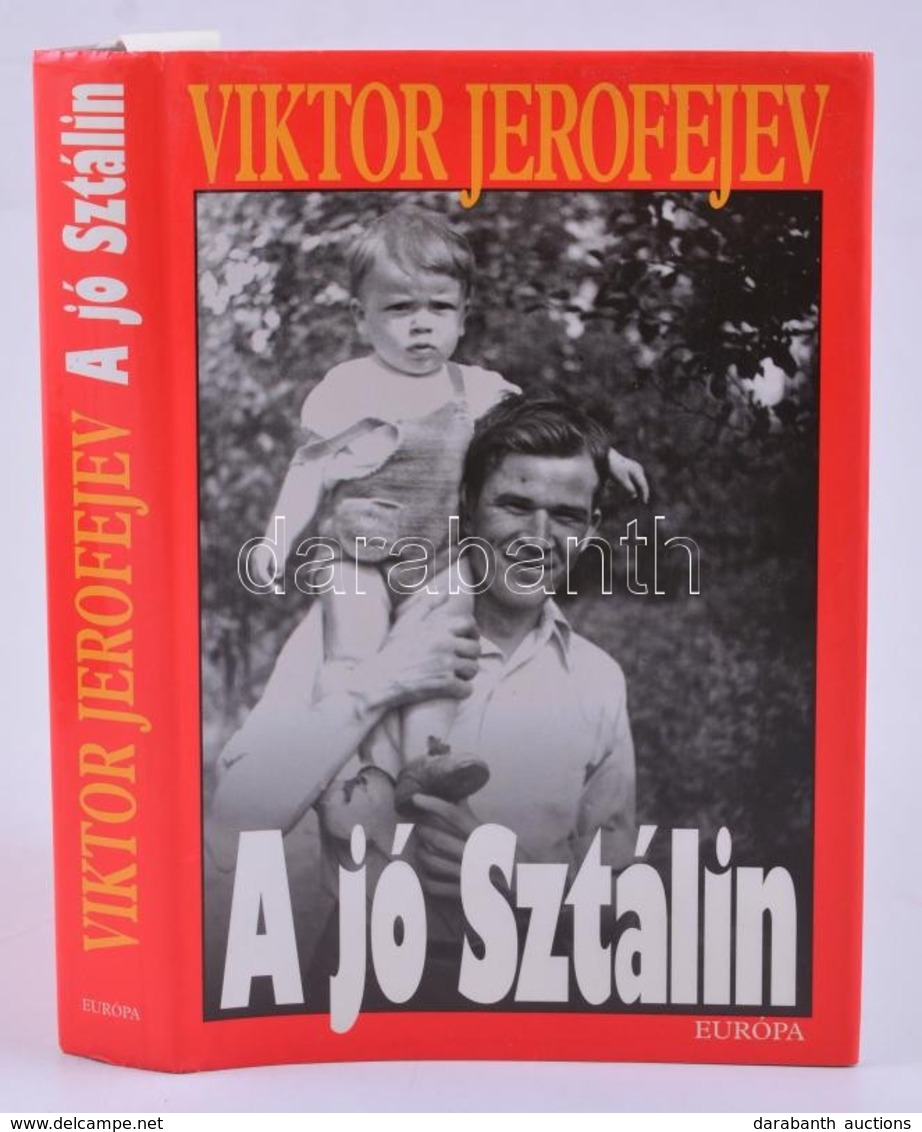 Viktor Jerofejev: A Jó Sztálin. Fordította: Goretity József. Bp.,2005, Európa. Kiadói Kartonált Papírkötés, Kiadói Papír - Non Classés