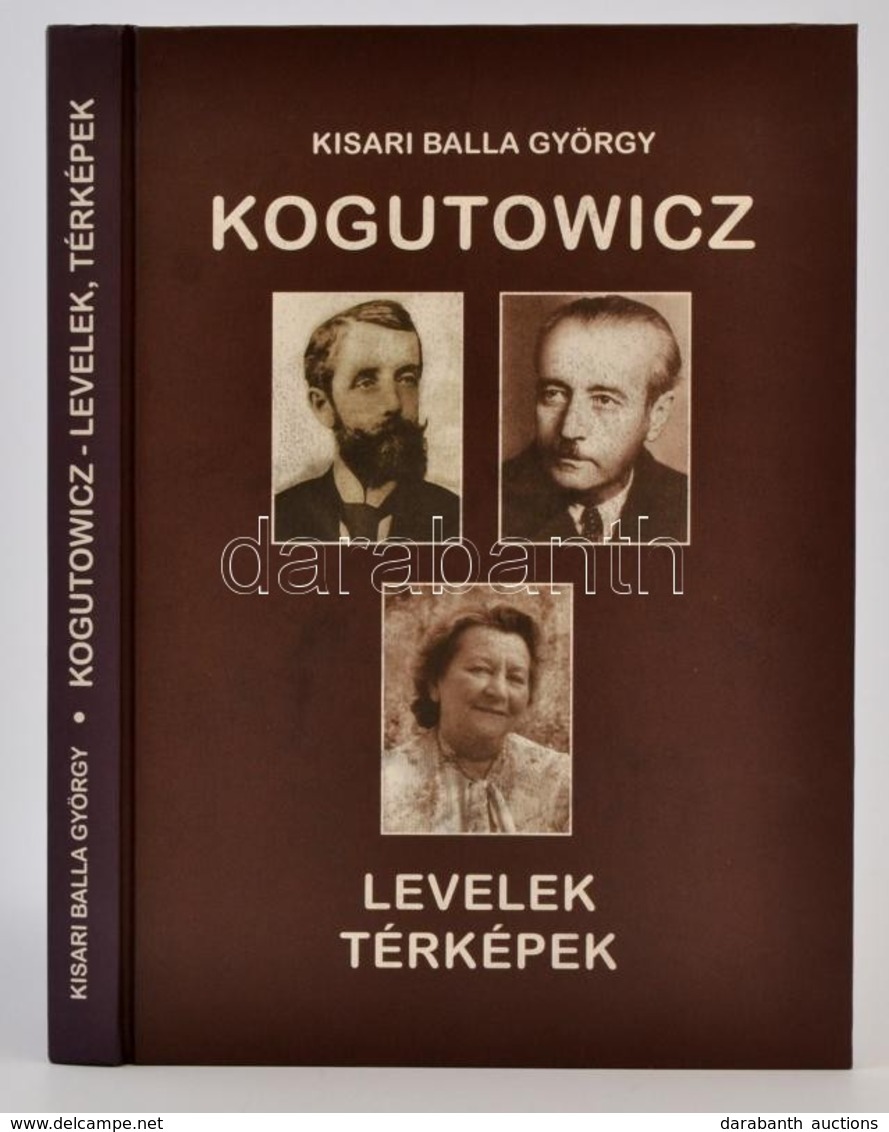 Kisari Balla György: Kogutowicz. Levelek, Térképek. Bp., 2007, Szerzői Kiadás,(Bp.,Pauker-ny.) Kiadói Kartonált Papírköt - Sin Clasificación
